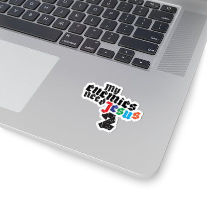 My enemies need Jesus 2 (Kiss-Cut Sticker)