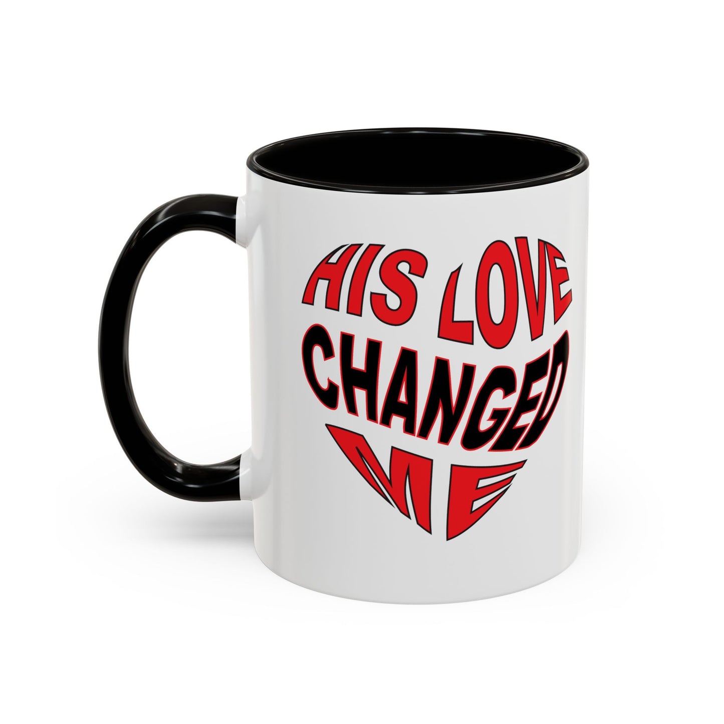 His love changed me  (11oz, 15oz)