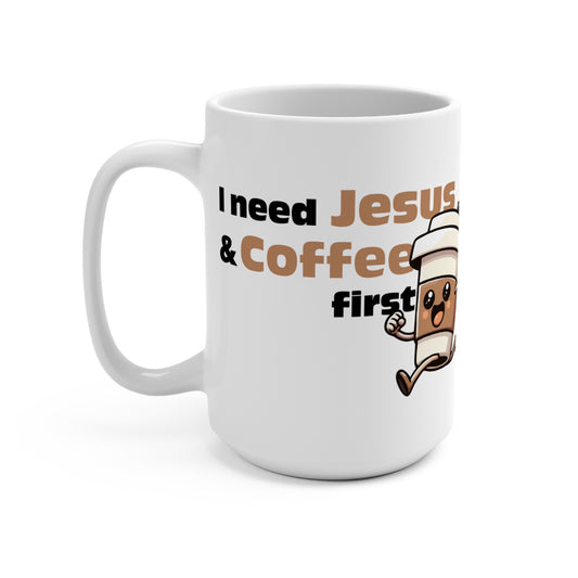 I need Jesus & Coffee first, 15oz