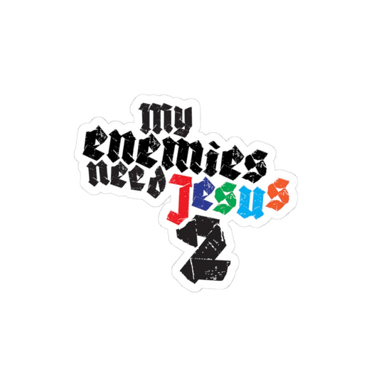 My enemies need Jesus 2 (Kiss-Cut Sticker)